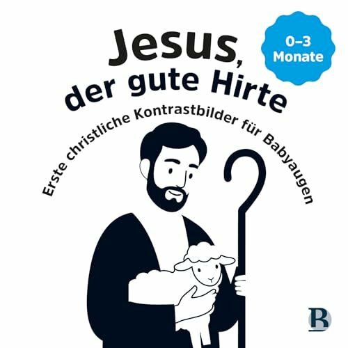 Jesus, der gute Hirte (Erste christliche Kontrastbilder für Babyaugen, 1, Band 1)