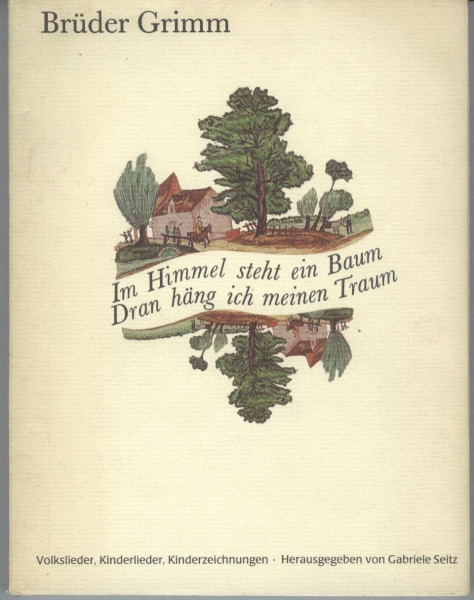 Im Himmel steht ein Baum, Dran häng ich meinen Traum. Volkslieder, Kinderlieder, Kinderzeichnungen
