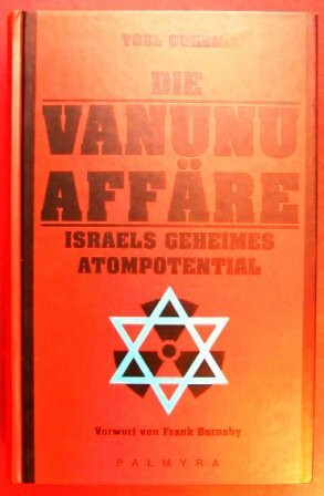 Die Vanunu Affäre. Israels geheimes Atompotential