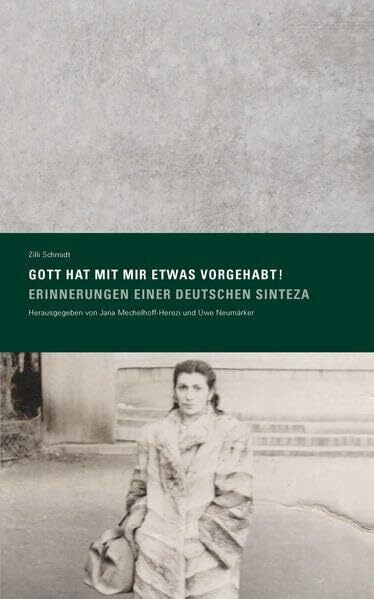 »Gott hat mit mir etwas vorgehabt! Erinnerungen einer deutschen Sinteza« Herausgegeben von Jana Mechelhoff-Herezi und Uwe Neumärker