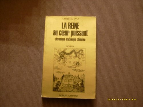 La reine au coeur puissant: Chronique archaïque chinoise