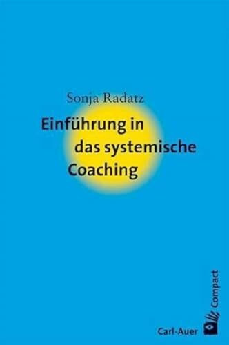 Einführung in das systemische Coaching (Carl-Auer Compact)