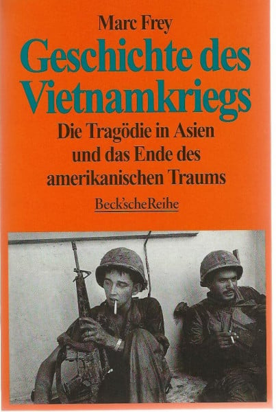 Geschichte des Vietnamkriegs: Die Tragödie in Asien und das Ende des amerikanischen Traums (Beck'sche Reihe)