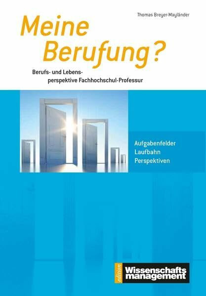 Meine Berufung?: Berufs- und Lebensperspektive Fachhochschul-Professur (Edition Wissenschaftsmanagement)