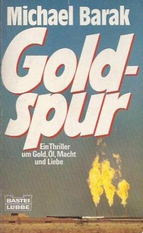 Goldspur: Ein Thriller um Gold, Öl, Macht und Liebe (Allgemeine Reihe. Bastei Lübbe Taschenbücher)