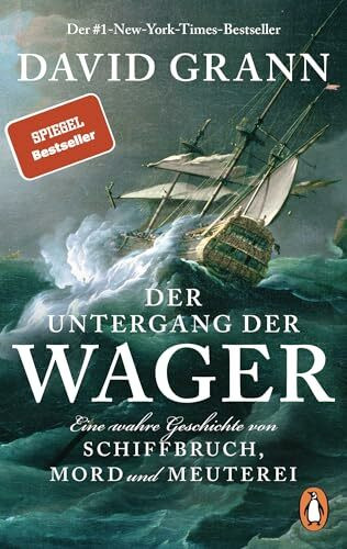 Der Untergang der "Wager": Eine wahre Geschichte von Schiffbruch, Mord und Meuterei - Der #1-New-York-Times-Bestseller