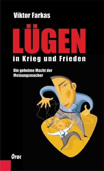 Lügen in Krieg und Frieden: Die geheime Macht der Meinungsmacher