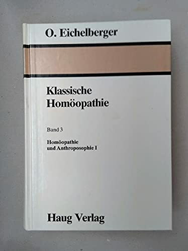 Klassische Homöopathie, Bd.3, Homöopathie und Anthroposophie