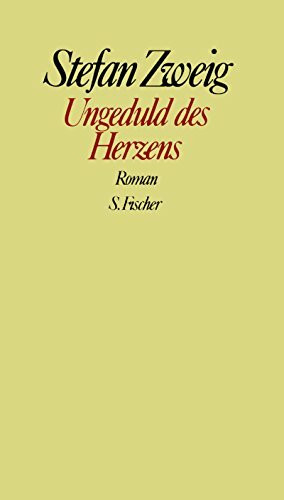 Stefan Zweig. Gesammelte Werke in Einzelbänden: Ungeduld des Herzens: Roman