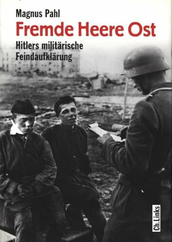 Fremde Heere Ost: Hitlers militärische Feindaufklärung