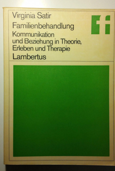 Familienbehandlung : Kommunikation u. Beziehung in Theorie, Erleben u. Therapie.