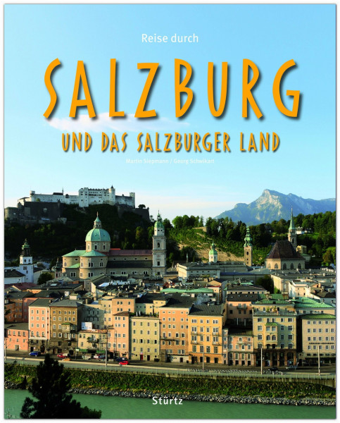 Reise durch Salzburg und das Salzburger Land: Ein Bildband mit über 180 Bildern auf 140 Seiten - STÜRTZ Verlag