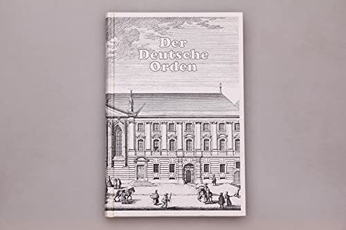 Der Deutsche Orden: Von seinem Ursprung bis zur Gegenwart