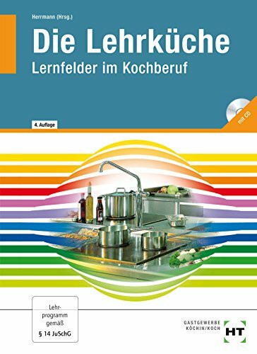 Die Lehrküche: Lernfelder im Kochberuf