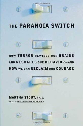 The Paranoia Switch: How Terror Rewires Our Brains and Reshapes Our Behavior--and How We Can Reclaim Our Courage The Paranoia Switch: How Terror Rewires Our Brains and Reshapes Our Behavior--and How We Can Reclaim Our Courage