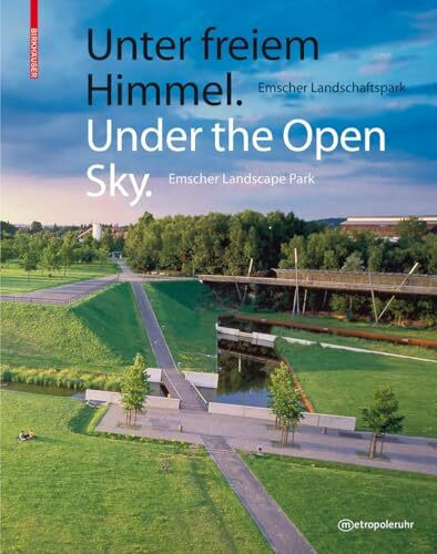 Unter freiem Himmel / Under the Open Sky: Emscher Landschaftspark / Emscher Landscape Park
