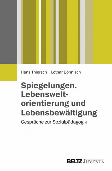 Spiegelungen. Lebensweltorientierung und Lebensbewältigung: Gespräche zur Sozialpädagogik