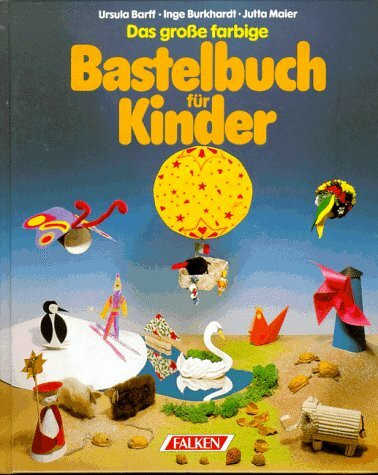 Das große farbige Bastelbuch für Kinder