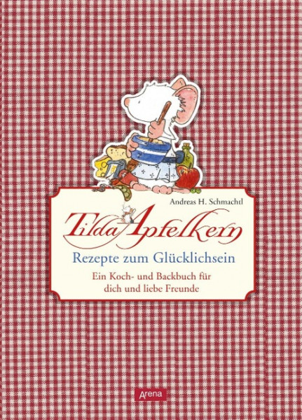 Tilda Apfelkern. Rezepte zum Glücklichsein