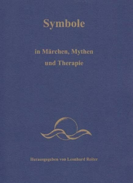 Symbole: Symbole in Märchen, Mythen und Therapie