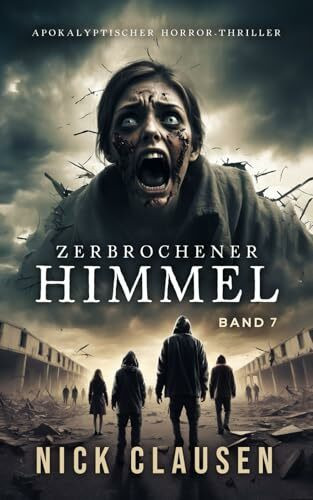 Zerbrochener Himmel 7: Apokalyptischer Horror-Thriller