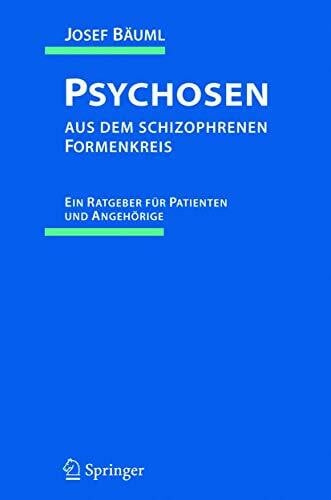 Psychosen aus dem schizophrenen Formenkreis: Ein Ratgeber für Patienten und Angehörige