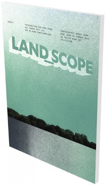 LAND_SCOPE. Fotoarbeiten von Roni Horn bis Thomas Ruff aus der DZ Bank Kunstsammlung