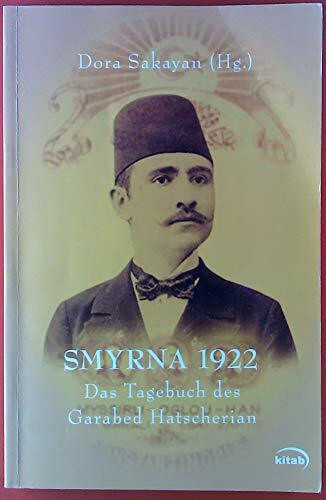 Smyrna 1922: Das Tagebuch des Garabed Hatscherian