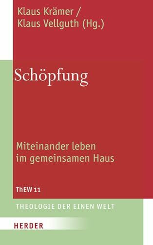 Schöpfung: Miteinander leben im gemeinsamen Haus (Theologie der Einen Welt, Band 11)