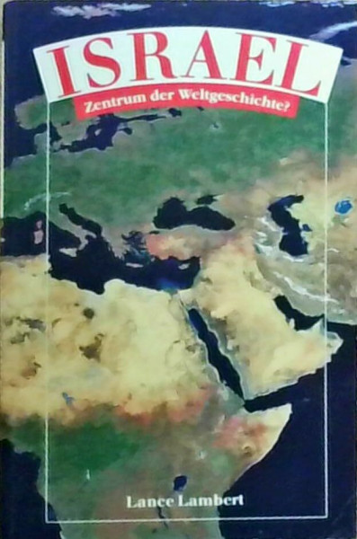 Israel - Zentrum der Weltgeschichte (Edition C. Unterreihe C - Allgemeine Themen)