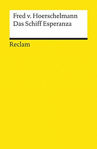 Das Schiff Esperanza. Hörspiel: Textausgabe mit Literaturhinweisen und Nachwort – Hoerschelmann, Fred von – Deutsch-Lektüre, Deutsche Klassiker der Literatur – 8762 (Reclams Universal-Bibliothek)