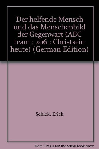 Der helfende Mensch und das Menschenbild der Gegenwart. Mit einer Kurzbiographie E. Schicks von Edgar Schmid.