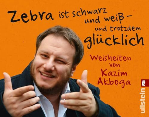 Zebra ist schwarz und weiß – und trotzdem glücklich: Weisheiten von Kazim Akboga