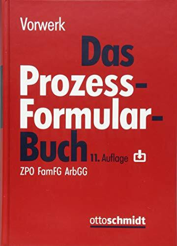 Das Prozessformularbuch: Erläuterungen und Muster für den Zivilprozess, für das FamFG-Verfahren, das Insolvenzverfahren, die Zwangsvollstreckung und ... jeweils mit kostenrechtlichen Hinweisen