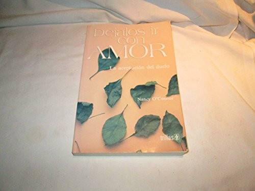 Dejalos ir con Amor: La aceptacion del duelo / Letting Go With Love: The Grieving Process