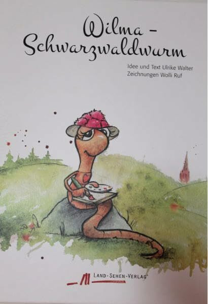 Wilma, Schwarzwaldwurm: Ein gereimtes Buch über den Schwarzwald, Familie & Freundschaft