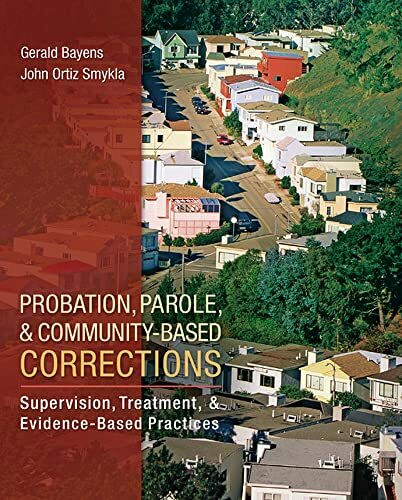 Probation, Parole, and Community-Based Corrections: Supervision, Treatment, and Evidence-Based Practices (Connect, Learn, Succeed)