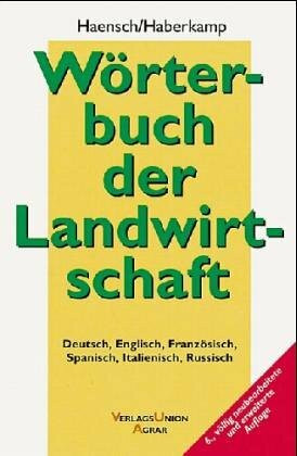 Wörterbuch der Landwirtschaft. Deutsch, Englisch, Französisch, Spanisch, Italienisch, Russisch