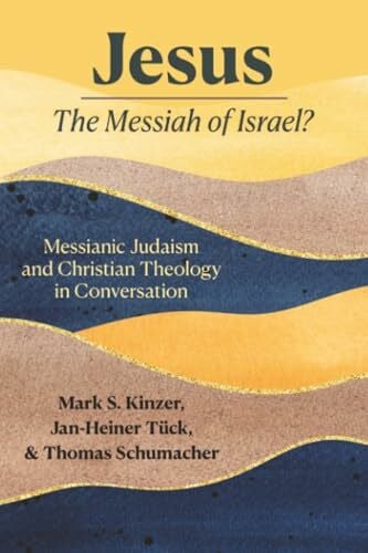 Jesus — the Messiah of Israel?: Messianic Judaism and Christian Theology in Conversation