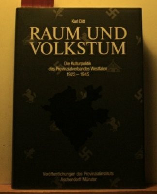 Raum und Volkstum: Die Kulturpolitik des Provinzialverbandes Westfalen 1923-1945 (Veröffentlichungen des Provinzialinstitutes für westfälische Landes- und Volkskunde)