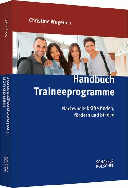 Handbuch Traineeprogramme: Nachwuchskräfte finden, fördern und binden