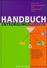 Handbuch Entsorgungslogistik: Möglichkeiten und Grenzen der Abfallvermeidung, -verwertung und -beseitigung