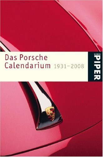 Das Porsche Calendarium: 1931–2007 (Piper Taschenbuch, Band 4783)