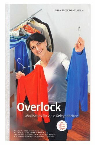 Overlock - Modisches für viele Gelegenheiten: Umgang mit der Overlock im heimischen Bereich - von der Vorbereitung bis zum fertigen Produkt