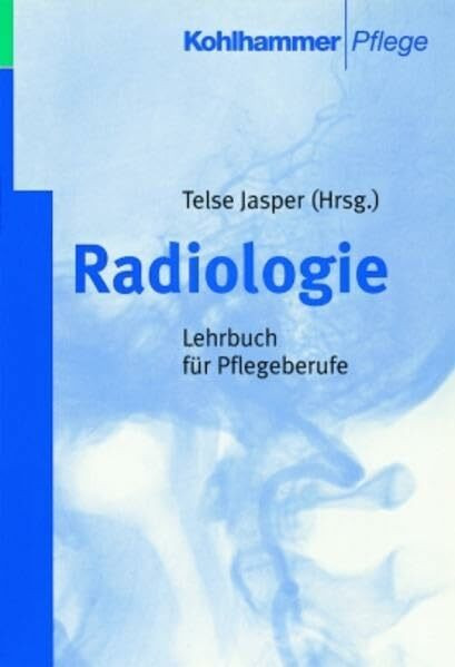 Radiologie: Lehrbuch für Pflegeberufe