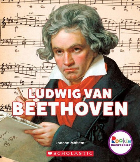 Ludwig Van Beethoven: A Revolutionary Composer (Rookie Biographies)