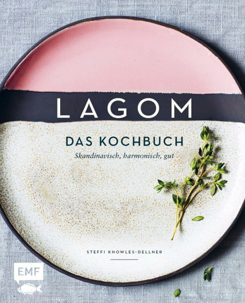 Lagom – Das Kochbuch: Skandinavisch, harmonisch, gut