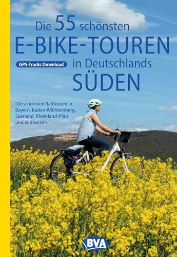 BVA Die 55 schönsten E-Bike Touren in Deutschlands Süden (BVA Sammelband, Band 219)