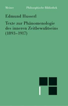 Texte zur Phänomenologie des inneren Zeitbewusstseins (1893-1917): Text nach Husserliana, Bd.10.