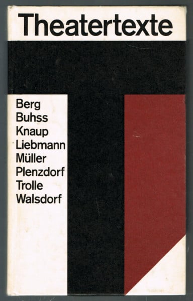 Theatertexte. Berg, Buhss, Knaup, Liebmann, Müller, Plenzdorf, Trolle, Walsdorf